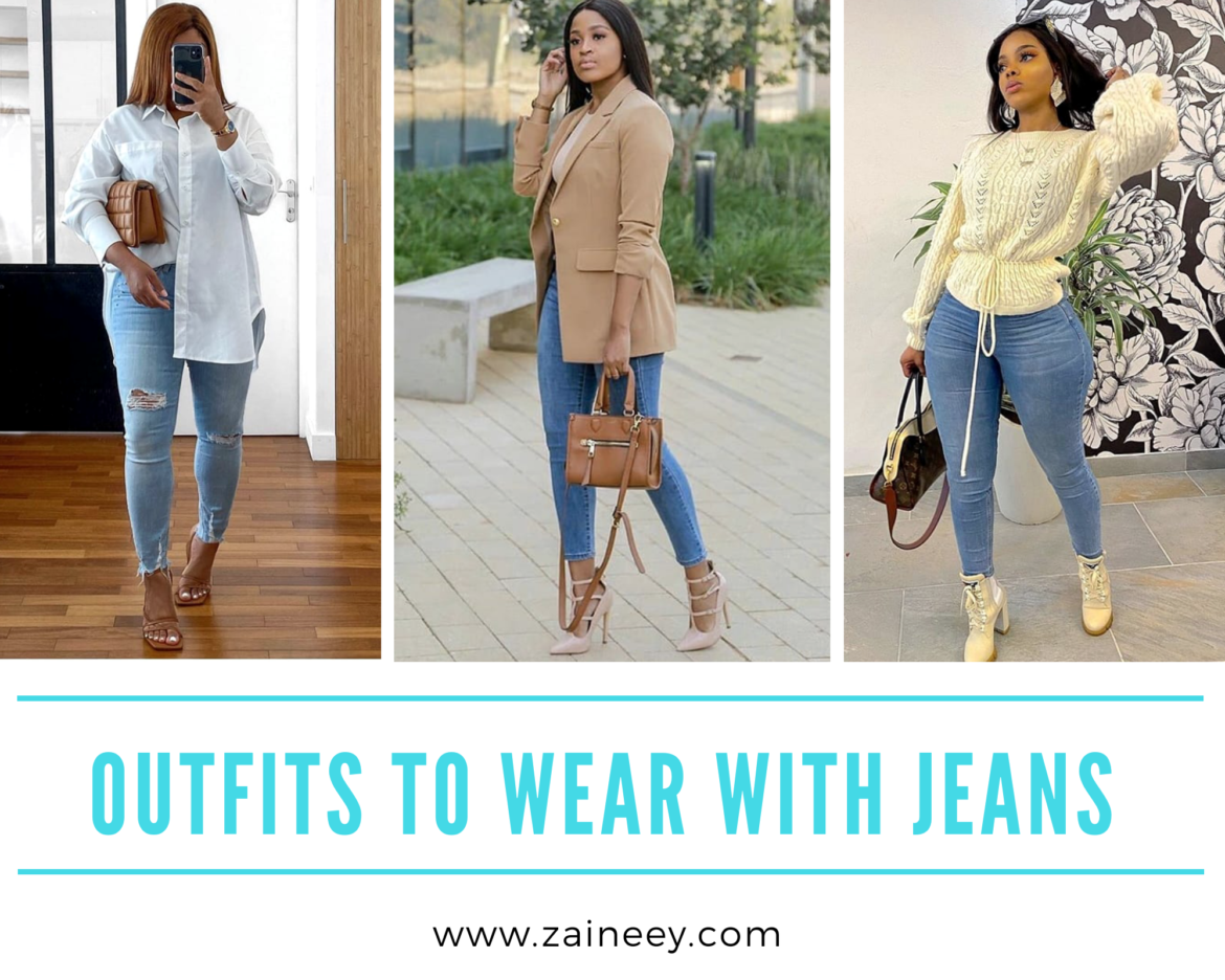 Classic, Stunning and Stylish Outfits to Wear with Jeans | Zaineey's Blog