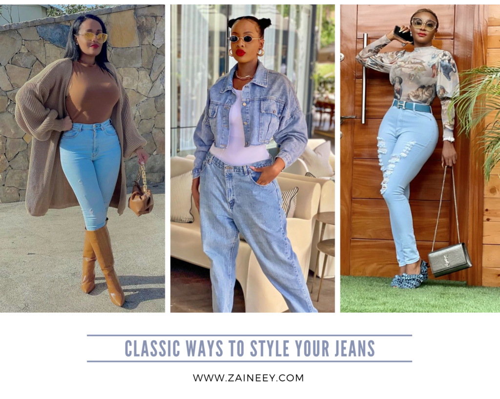 Classic Ways to style your Jeans to slay effortlessly | Zaineey's Blog