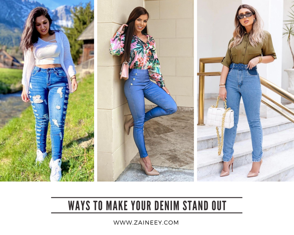 How to dress up your jeans: Ways to make your Denim stand out | Zaineey ...